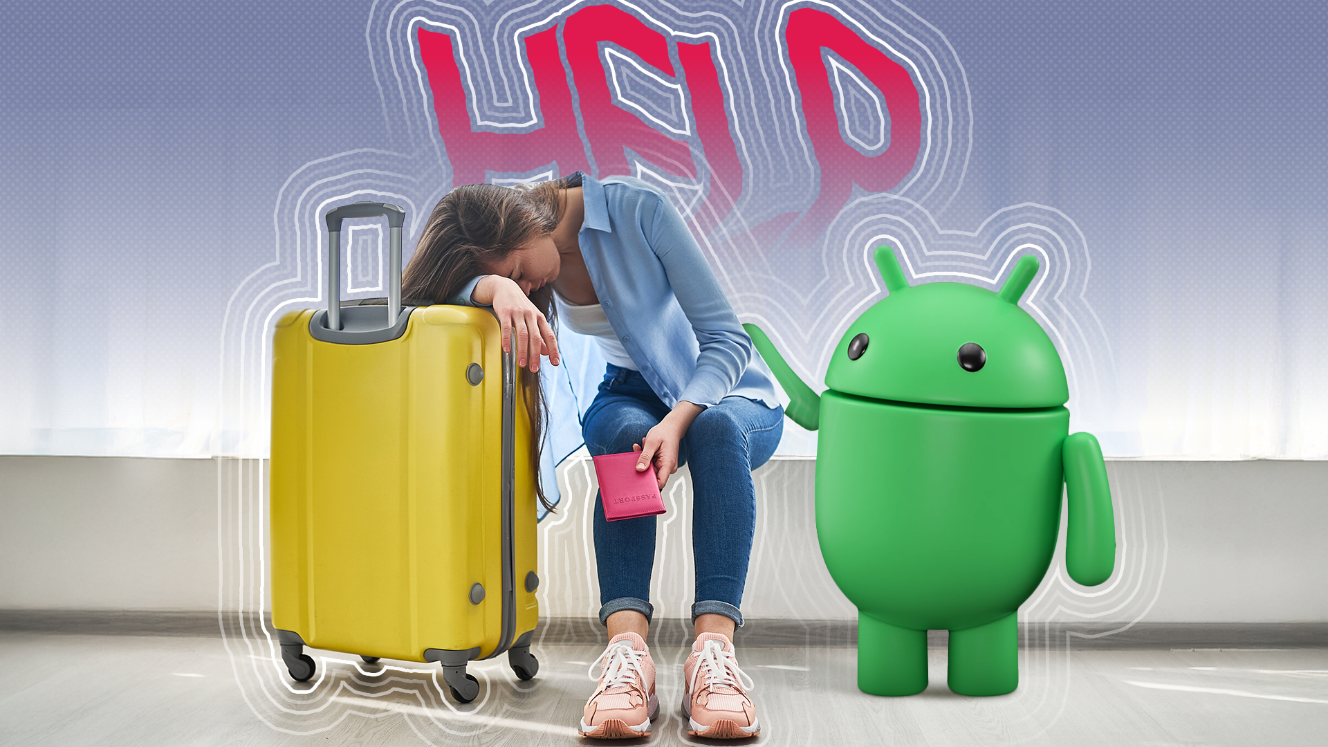 A woman sits next to a yellow suitcase, looking distressed with her head resting on her arm, holding a pink passport, while the Android mascot stands beside her under a large 