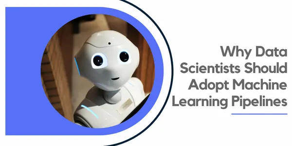 Machine Learning Pipelines